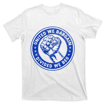 United We Bargain Divided We Beg Worker Fist Labor Protest T-Shirt