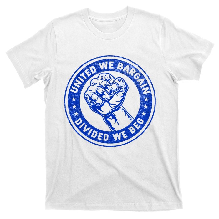 United We Bargain Divided We Beg Worker Fist Labor Protest T-Shirt