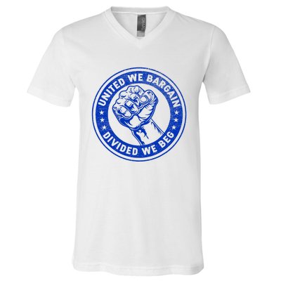 United We Bargain Divided We Beg Worker Fist Labor Protest V-Neck T-Shirt