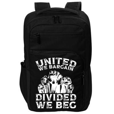 United We Bargain Divided We Beg Labor Day Union Worker Gift Impact Tech Backpack