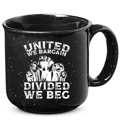 United We Bargain Divided We Beg Labor Day Union Worker Gift 15oz Campfire Ceramic Mug