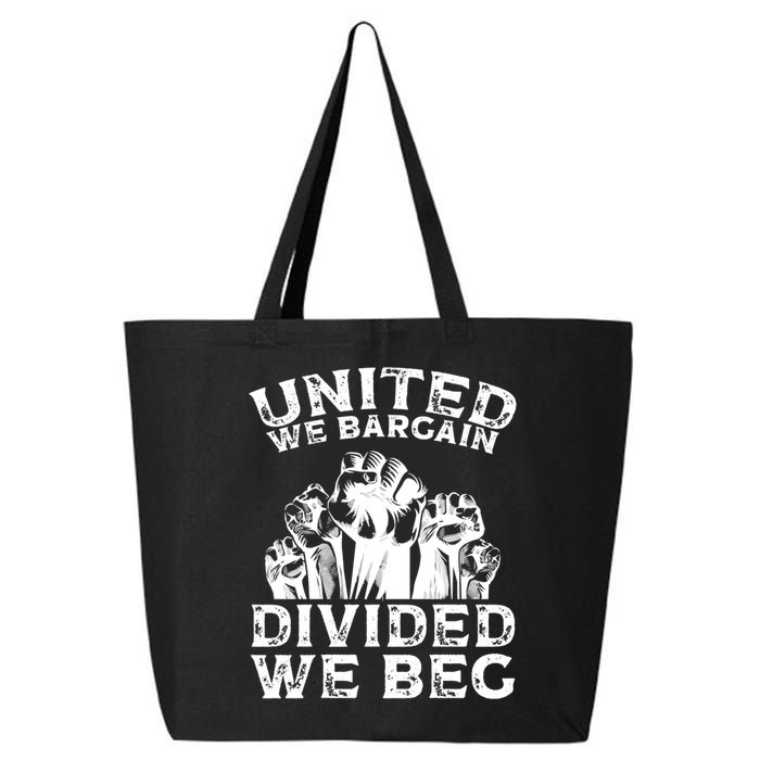 United We Bargain Divided We Beg Labor Day Union Worker Gift 25L Jumbo Tote