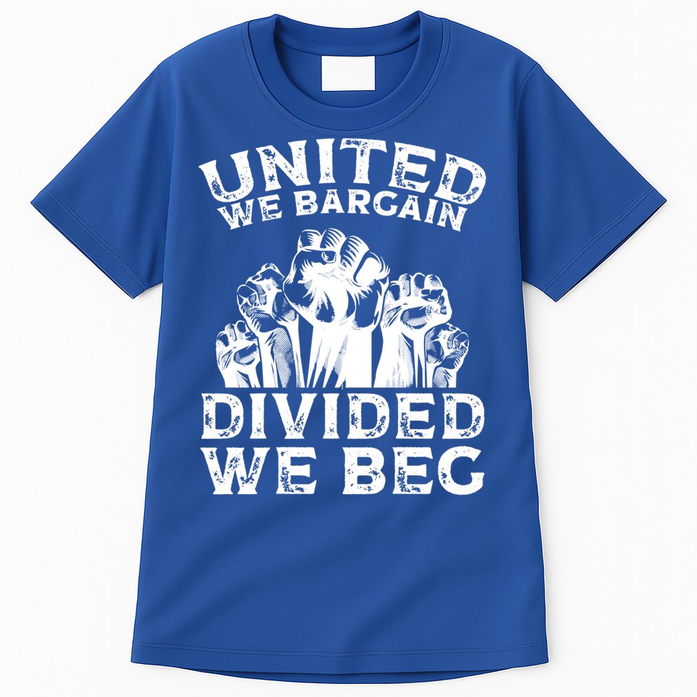 United We Bargain Divided We Beg Labor Day Union Worker Gift Tall T-Shirt