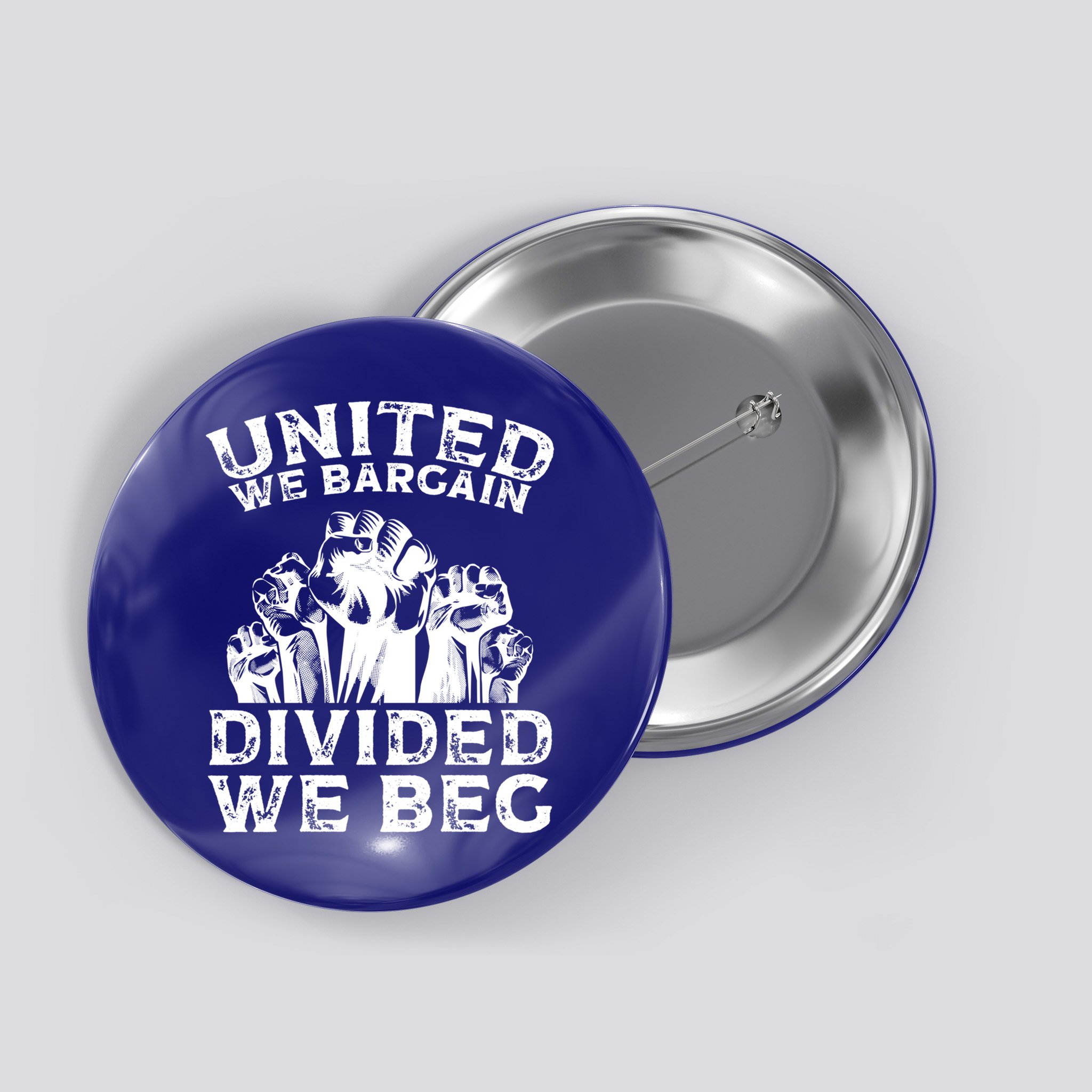 United We Bargain Divided We Beg Labor Day Union Worker Gift Button