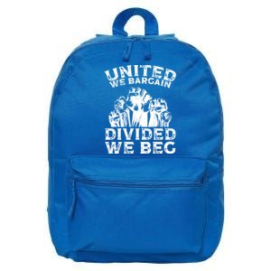 United We Bargain Divided We Beg Labor Day Union Worker Gift 16 in Basic Backpack