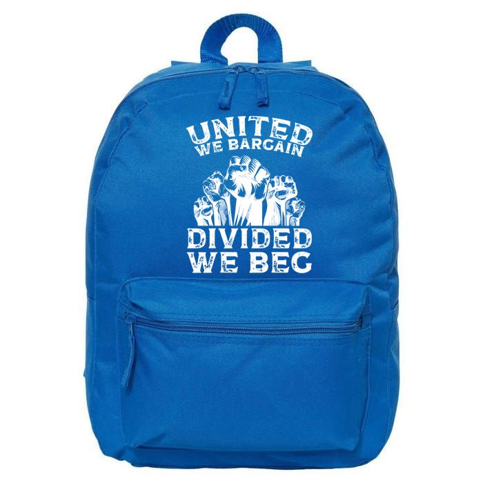 United We Bargain Divided We Beg Labor Day Union Worker Gift 16 in Basic Backpack