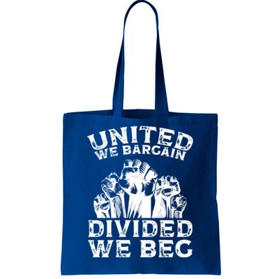 United We Bargain Divided We Beg Labor Day Union Worker Gift Tote Bag