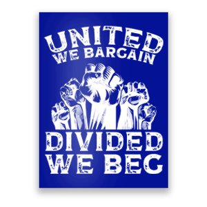 United We Bargain Divided We Beg Labor Day Union Worker Gift Poster