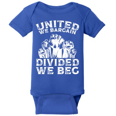 United We Bargain Divided We Beg Labor Day Union Worker Gift Baby Bodysuit
