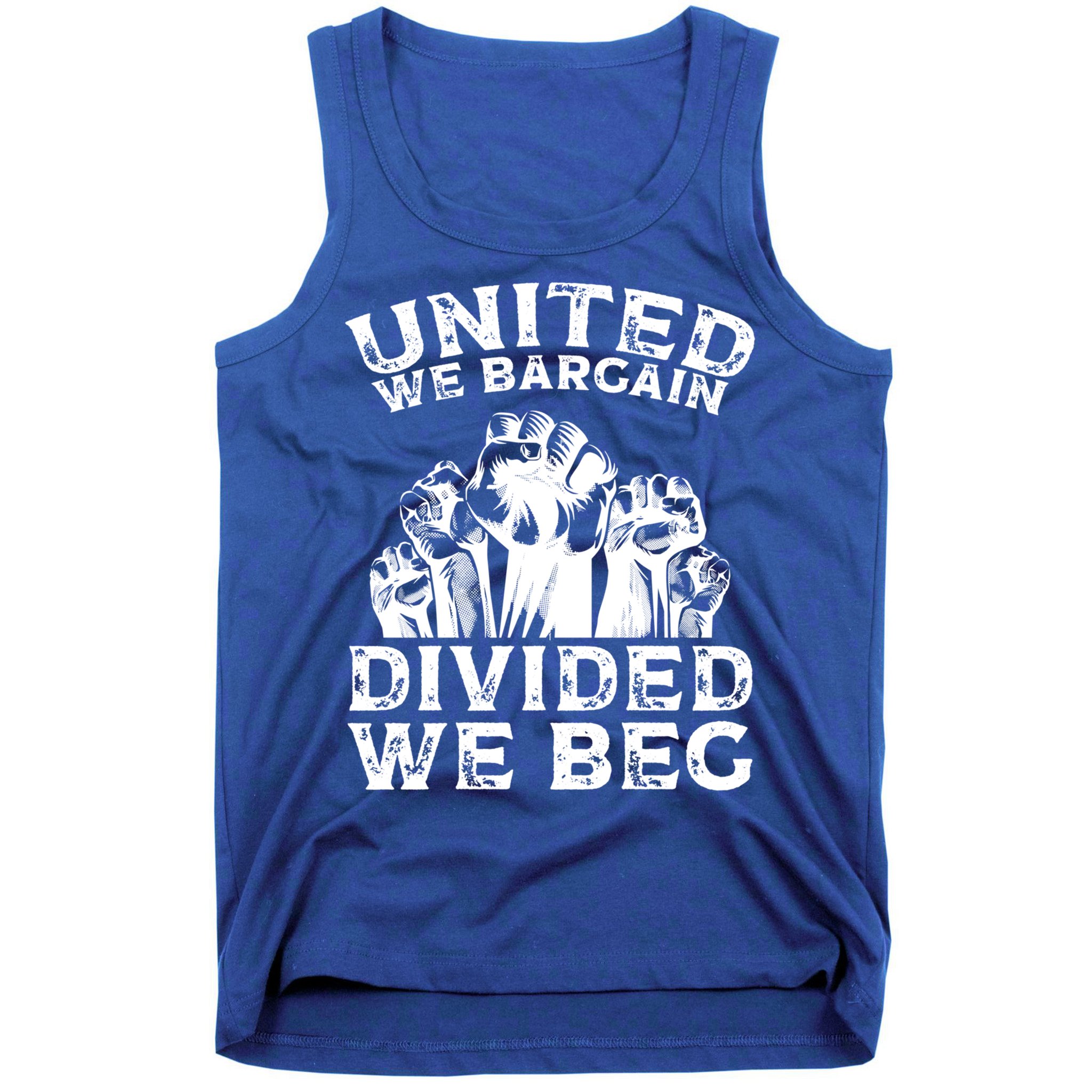 United We Bargain Divided We Beg Labor Day Union Worker Gift Tank Top
