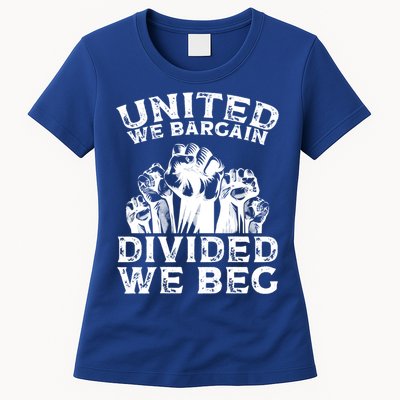 United We Bargain Divided We Beg Labor Day Union Worker Gift Womens T-Shirt