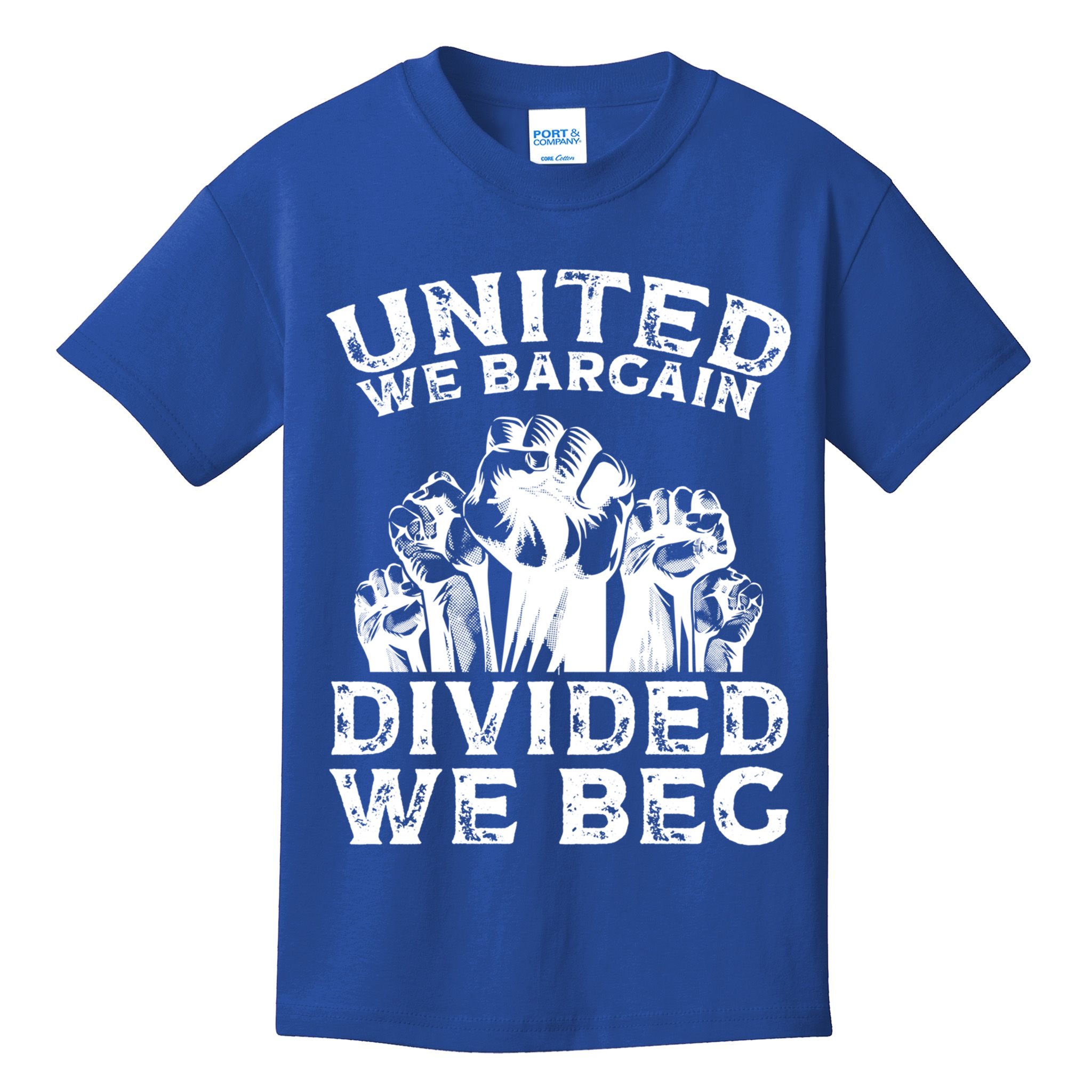 United We Bargain Divided We Beg Labor Day Union Worker Gift Kids T-Shirt