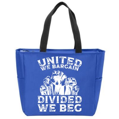 United We Bargain Divided We Beg Labor Day Union Worker Gift Zip Tote Bag