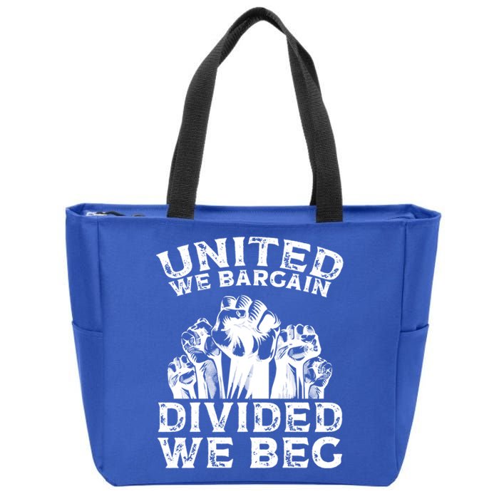 United We Bargain Divided We Beg Labor Day Union Worker Gift Zip Tote Bag