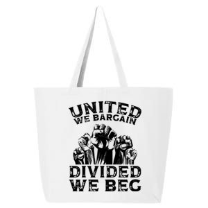 United We Bargain Divided We Beg Labor Day Union Worker Gift 25L Jumbo Tote