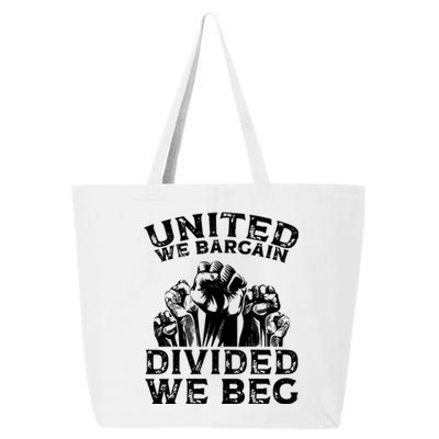 United We Bargain Divided We Beg Labor Day Union Worker Gift 25L Jumbo Tote