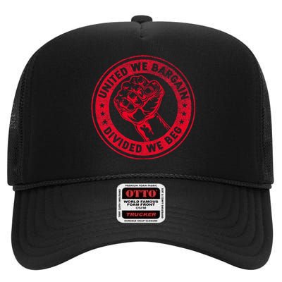 United We Bargain Divided We Beg Worker Fist Labor Protest High Crown Mesh Back Trucker Hat