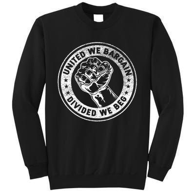 United We Bargain Divided We Beg Worker Fist Labor Protest Sweatshirt