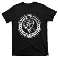 United We Bargain Divided We Beg Worker Fist Labor Protest T-Shirt