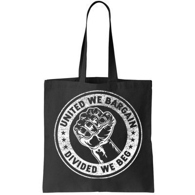 United We Bargain Divided We Beg Worker Fist Labor Protest Tote Bag