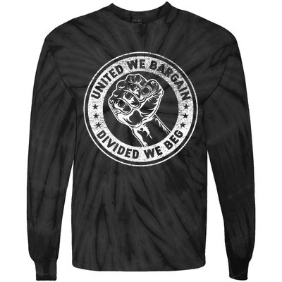 United We Bargain Divided We Beg Worker Fist Labor Protest Tie-Dye Long Sleeve Shirt