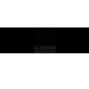 United We Bargain Divided We Beg Labor Union Protest Bumper Sticker