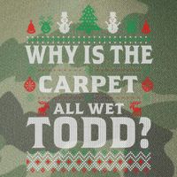 Ugly Why Is The Carpet Funny All Wet Todd Funny Christmas Legacy Tie Dye Trucker Hat