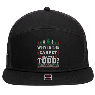 Ugly Why Is The Carpet Funny All Wet Todd Funny Christmas 7 Panel Mesh Trucker Snapback Hat
