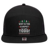 Ugly Why Is The Carpet Funny All Wet Todd Funny Christmas 7 Panel Mesh Trucker Snapback Hat