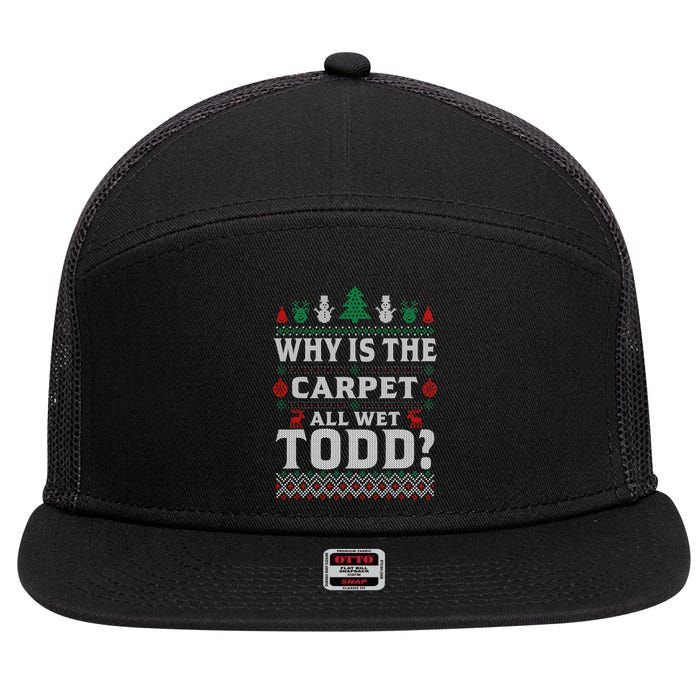 Ugly Why Is The Carpet Funny All Wet Todd Funny Christmas 7 Panel Mesh Trucker Snapback Hat