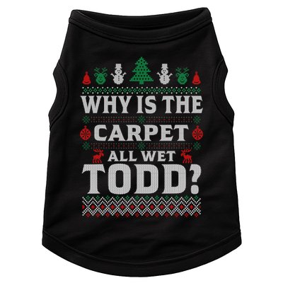 Ugly Why Is The Carpet Funny All Wet Todd Funny Christmas Doggie Tank