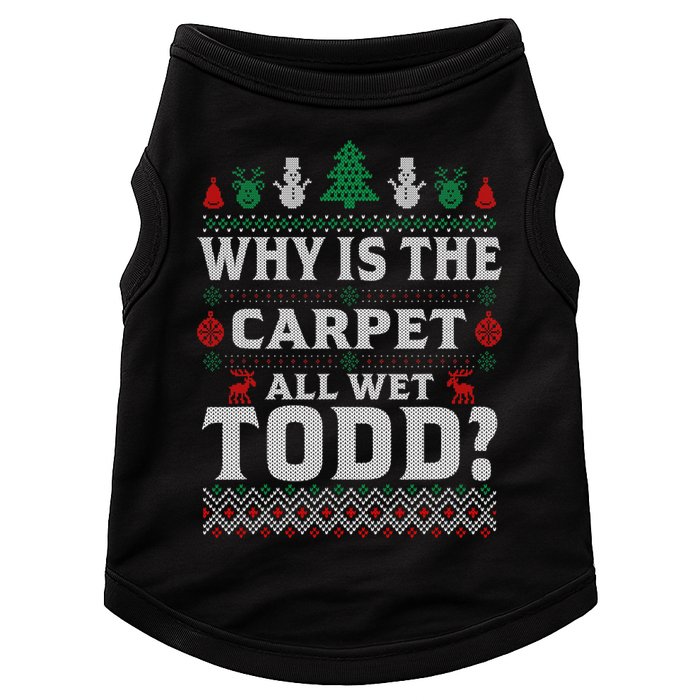 Ugly Why Is The Carpet Funny All Wet Todd Funny Christmas Doggie Tank