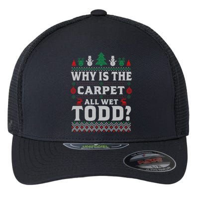 Ugly Why Is The Carpet Funny All Wet Todd Funny Christmas Flexfit Unipanel Trucker Cap