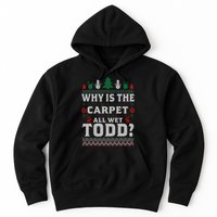 Ugly Why Is The Carpet Funny All Wet Todd Funny Christmas Hoodie