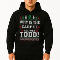 Ugly Why Is The Carpet Funny All Wet Todd Funny Christmas Hoodie