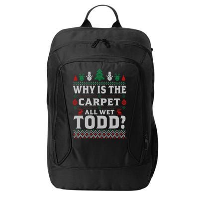 Ugly Why Is The Carpet Funny All Wet Todd Funny Christmas City Backpack