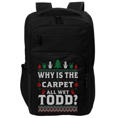 Ugly Why Is The Carpet Funny All Wet Todd Funny Christmas Impact Tech Backpack