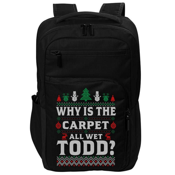 Ugly Why Is The Carpet Funny All Wet Todd Funny Christmas Impact Tech Backpack