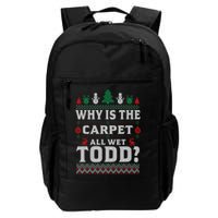 Ugly Why Is The Carpet Funny All Wet Todd Funny Christmas Backpack