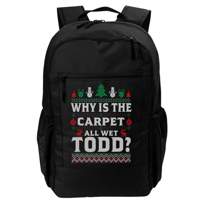 Ugly Why Is The Carpet Funny All Wet Todd Funny Christmas Backpack
