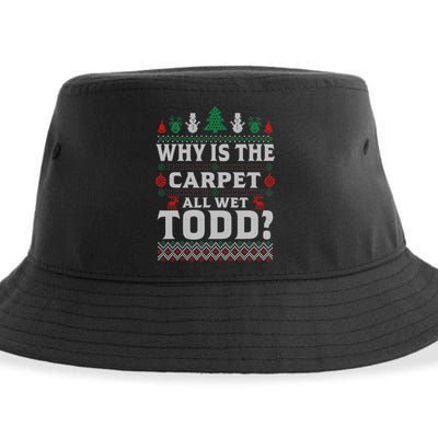 Ugly Why Is The Carpet Funny All Wet Todd Funny Christmas Sustainable Bucket Hat