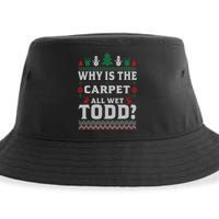 Ugly Why Is The Carpet Funny All Wet Todd Funny Christmas Sustainable Bucket Hat
