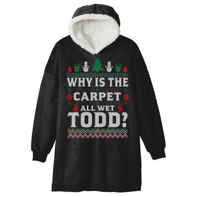 Ugly Why Is The Carpet Funny All Wet Todd Funny Christmas Hooded Wearable Blanket