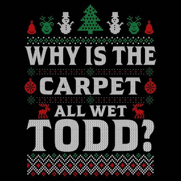 Ugly Why Is The Carpet Funny All Wet Todd Funny Christmas Button