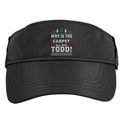 Ugly Why Is The Carpet Funny All Wet Todd Funny Christmas Adult Drive Performance Visor