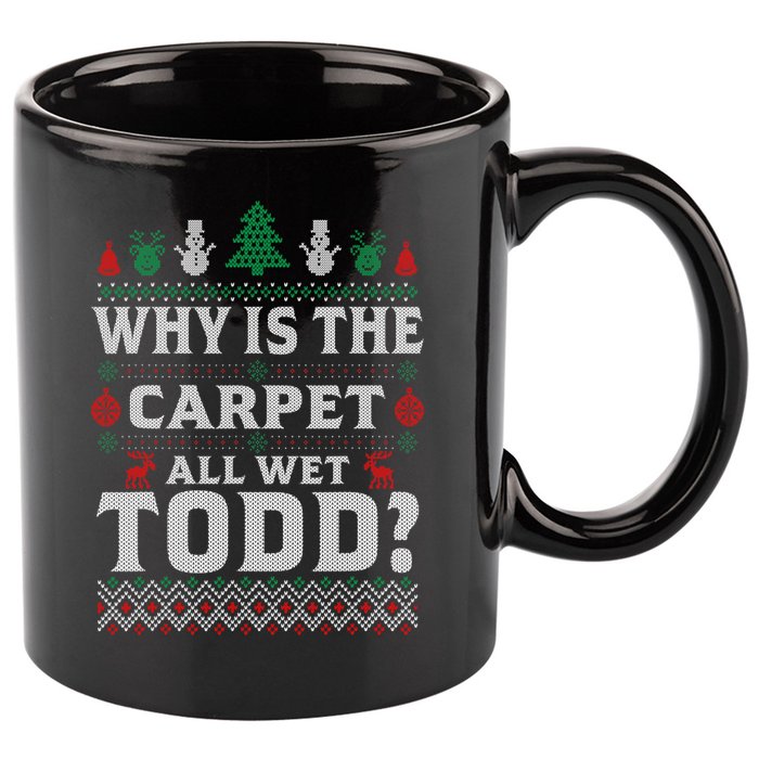 Ugly Why Is The Carpet Funny All Wet Todd Funny Christmas 11oz C Handle Ceramic Mug