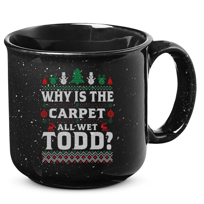Ugly Why Is The Carpet Funny All Wet Todd Funny Christmas 15oz Campfire Ceramic Mug
