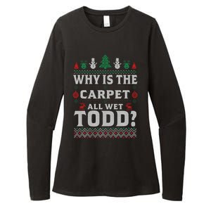 Ugly Why Is The Carpet Funny All Wet Todd Funny Christmas Womens CVC Long Sleeve Shirt