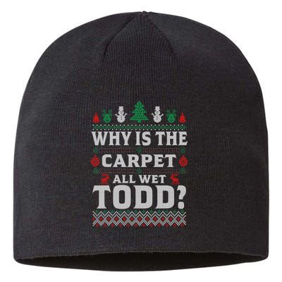 Ugly Why Is The Carpet Funny All Wet Todd Funny Christmas Sustainable Beanie