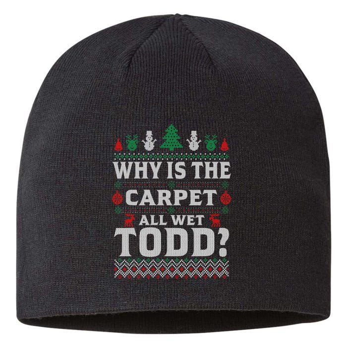 Ugly Why Is The Carpet Funny All Wet Todd Funny Christmas Sustainable Beanie